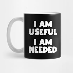 I am Useful. I am Needed. | Life | Quotes | Black Mug